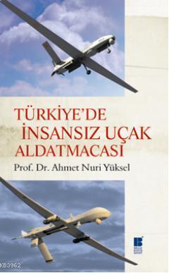 Türkiye'de İnsansız Uçak Aldatmacası