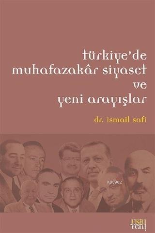 Türkiye'de Muhafazakar Siyaset ve Yeni Arayışlar | benlikitap.com