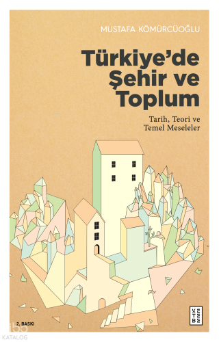 Türkiye'de Şehir ve Toplum; Tarih, Teori ve Temel Meseleler