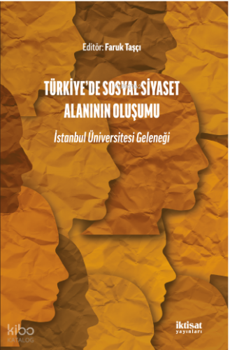 Türkiye'de Sosyal Siyaset Alanının Oluşumu - İstanbul Üniversitesi Geleneği