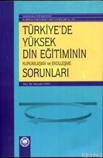 Türkiye'de Yüksek Din Eğitiminin Kurumlaşma ve Ekolleşme Sorunları | b