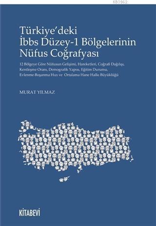 Türkiye'deki İbbs Düzey-1 Bölgelerinin Nüfus Coğrafyası | benlikitap.c