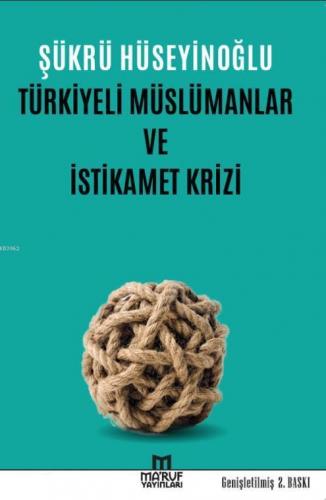 Türkiyeli Müslümanlar ve İstikamet Krizi | benlikitap.com