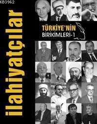 Türkiye'nin Birikimleri 1 - İlahiyatçılar | benlikitap.com