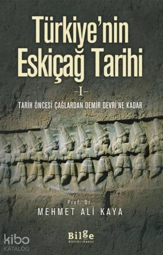 Türkiye'nin Eskiçağ Tarihi 1; Tarih Öncesi Çağlardan Demir Devri'ne Kadar