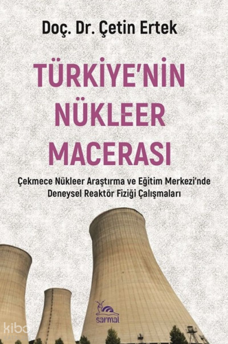 Türkiye'nin Nükleer Macerası;Çekmece Nükleer Araştırma Eğitim Merkezi'