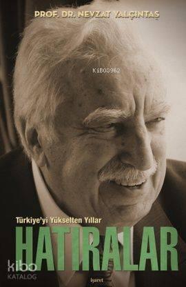 Türkiye'yi Yükselten Yıllar (Ciltli); Hatıralar