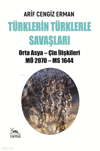 Türklerin Türklerle Savaşları;Orta Asya - Çin İlişkileri MÖ 2070 - MS 