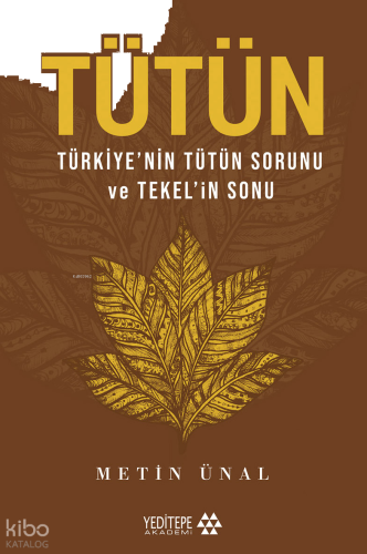 Tütün; Türkiye'nin Tütün Sorunu ve Tekel'in Sonu | benlikitap.com