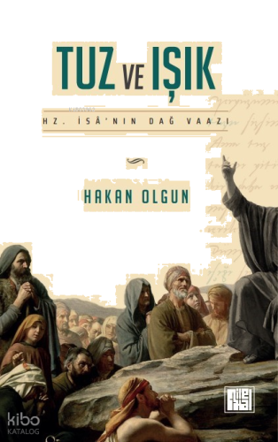 Tuz ve Işık - Hz. İsa’nın Dağ Vaazı