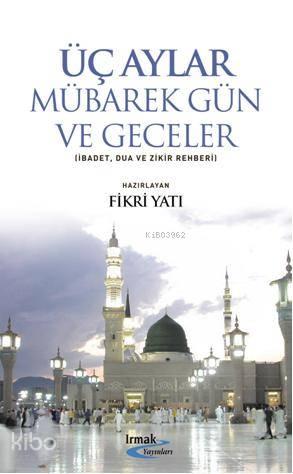 Üç Aylar Mübarek Gün ve Geceler | benlikitap.com