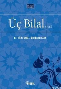 Üç Bilal (r.a.) | benlikitap.com