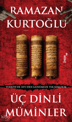 Üç Dinli Müminler;Türkiye’de 1071’den Günümüze Tek Kimlikte | benlikit