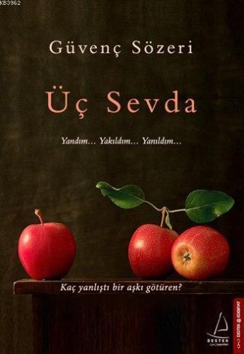 Üç Sevda; Yandım... Yakıldım... Yanıldım...