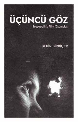 Üçüncü Göz ;Sosyopolitik Film Okumaları | benlikitap.com