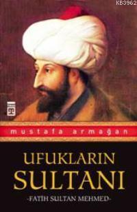 Ufukların Sultanı Fatih Sultan Mehmed | benlikitap.com