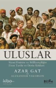 Uluslar; Siyasi Etnisite ve Milliyetçiliğin Uzun Tarihî ve Derin Kökleri