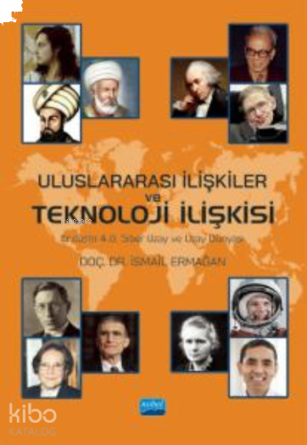 Uluslararası İlişkiler ve Teknoloji İlişkisi ; Endüstri 4.0, Siber Uzay ve Uzay Dünyası