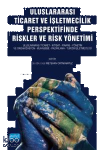 Uluslararası Ticaret ve İşletmecilik Perspektifinde Riskler ve Risk Yönetimi