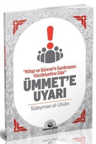 Ümmete Uyarı; Kitap ve Sünnet'e Sarılmanın Vücubiyetine Dair