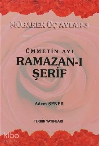Ümmetin Ayı Ramazan-ı Şerif;Mübarek Üç Aylar-3