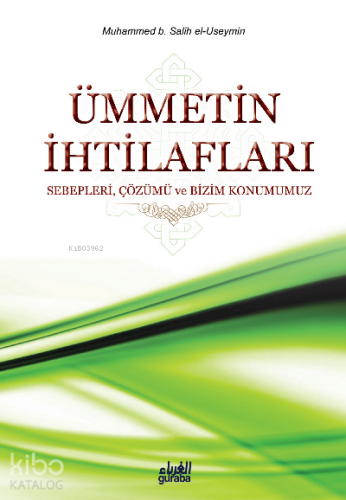 Ümmetin İhtilafları; Sebepleri Çözümü ve Bizim Konumuz