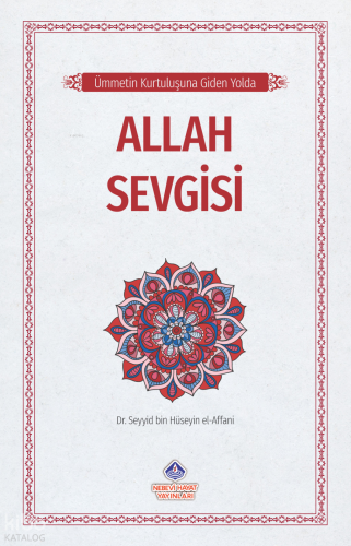 Ümmetin Kurtuluşuna Giden Yolda Allah Sevgisi | benlikitap.com