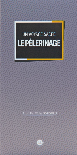Un Voyage Sacre Le Pelerinage (Bir Mübarek Sefer Hac) Fransızca | benl