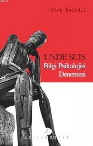 Unde Scis Bilgi Psikolojisi Denemesi