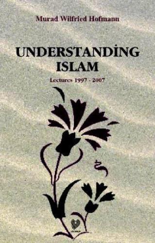 Understading Islam Lectures 1997 - 2007 | benlikitap.com