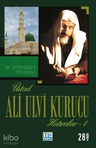 Üstad Ali Ulvi Kurucu Hatıralar - 1 | benlikitap.com