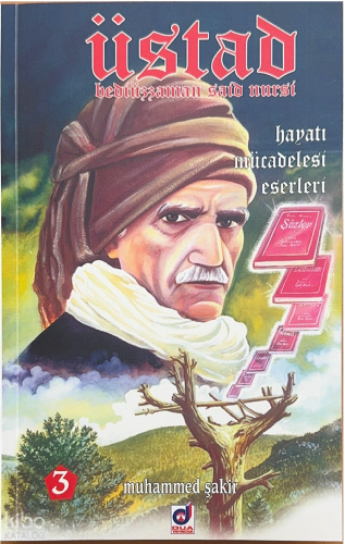 Üstad Bediüzzaman Said Nursi; Hayatı Mücadelesi Eserleri 3