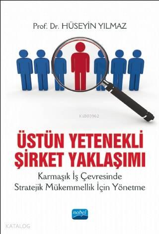 Üstün Yetenekli Şirket Yaklaşımı Karmaşık İş Çevresinde Stratejik Müke