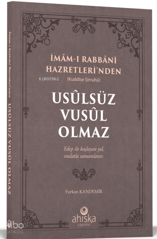 Usulsüz Vusul Olmaz