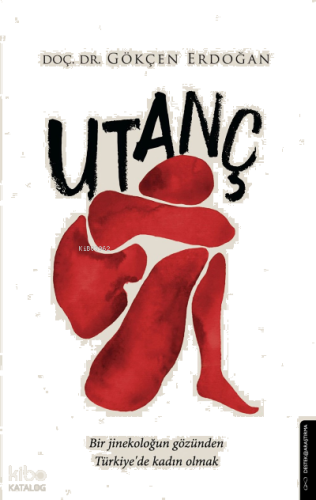 Utanç;Bir Jinekoloğun Gözünden Türkiye’de Kadın Olmak