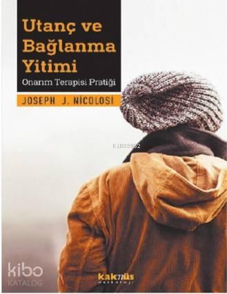 Utanç ve Bağlanma Yitimi; Onarım Terapisi Pratiği