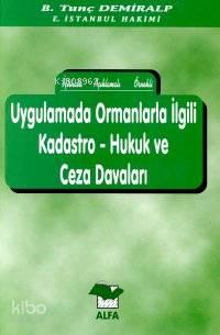 Uygulamada Ormanlarla İlgili Kadastro - Hukuk ve Ceza Davaları