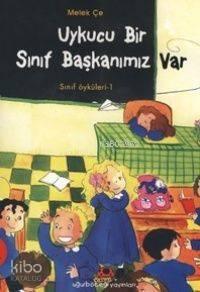 Uykucu Bir Sınıf Başkanımız Var; Sınıf Öyküleri - 1 | benlikitap.com