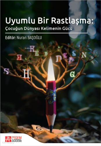 Uyumlu Bir Rastlaşma: Çocuğun Dünyası Kelimenin Gücü | benlikitap.com