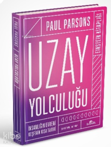 Uzay Yolculuğu (Ciltli) ;İnsanlığın Evreni Keşfinin Kısa Tarihi