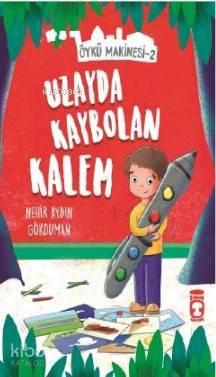 Uzayda Kaybolan Kalem - Öykü Makinesi 2 | benlikitap.com