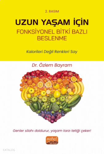 Uzun Yaşam İçin Fonksiyonel Bitki Bazlı Beslenme;Kalorileri Değil Renkleri Say