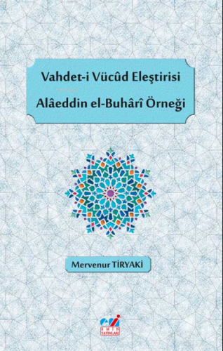 Vahdet-i Vücûd Eleştirisi, Alâeddin el-Buhârî Örneği | benlikitap.com