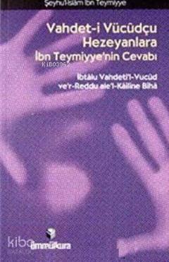 Vahdet- i Vücudçu Hezeyanlara İbn Teymiyye'nin Cevabı