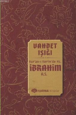 Vahdet Işığı Kuran-ı Kerimde Hz. İbrahim a.s. | benlikitap.com