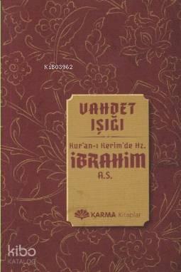 Vahdet Işığı Kuran-ı Kerimde Hz. İbrahim a.s.