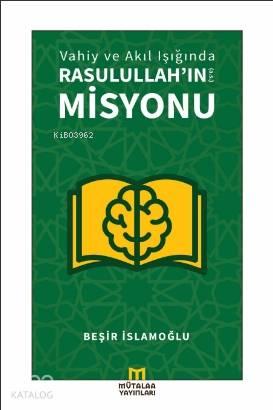 Vahiy ve Akıl Işığında Rasulullah'ın (a.s.) Misyonu