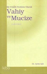 Vahiy ve Mucize; Bir Felsefi Problem Olarak