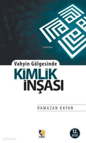 Vahyin Gölgesinde Kimlik İnşası | benlikitap.com