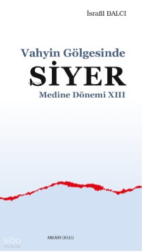 Vahyin Gölgesinde Siyer Medine Dönemi XIII